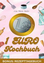 KOCH BUCH 1 EURO BONUS: Rezepte Tagebuch Cover des Buches KOCH BUCH 1 EURO BONUS: Rezepte Tagebuch (ISBN: 9783758499920)