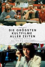 Die größten Kultfilme aller Zeiten: Von Pulp Fiction bis The Big Lebowski. Das perfekte Geschenk für Männer und Frauen zu Weihnachten und Geburtstag Cover des Buches Die größten Kultfilme aller Zeiten: Von Pulp Fiction bis The Big Lebowski. Das perfekte Geschenk für Männer und Frauen zu Weihnachten und Geburtstag (ISBN: 9783759164650)