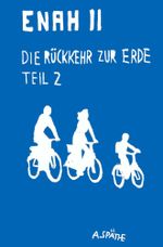 Enah - Die Rückkehr zur Erde Cover des Buches Enah - Die Rückkehr zur Erde (ISBN: 9783759226907)