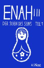 Enah - Der Schein des Seins Cover des Buches Enah - Der Schein des Seins (ISBN: 9783759227324)