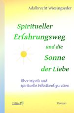 Spiritueller Erfahrungsweg und die Sonne der Liebe Cover des Buches Spiritueller Erfahrungsweg und die Sonne der Liebe (ISBN: 9783759228123)