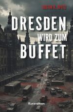 Dresden wird Buffet Cover des Buches Dresden wird Buffet (ISBN: 9783759235695)
