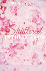 Shattered in Their Arms Band 1 Cover des Buches Shattered in Their Arms Band 1 (ISBN: 9783759274762)