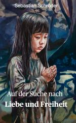 Auf der Suche nach Liebe und Freiheit Cover des Buches Auf der Suche nach Liebe und Freiheit (ISBN: 9783759294883)