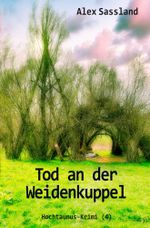 Tod an der Weidenkuppel Cover des Buches Tod an der Weidenkuppel (ISBN: 9783759296665)