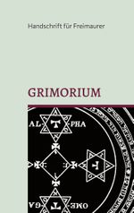 Grimorium, die Geheimlehre Salomons: Eine Unterweisung in die praktische Kabbala oder mystische Freimaurerei und die Weisheit des Königs: Einige Belehrungen Salomons - Das Buch der Weisheit Cover des Buches Grimorium, die Geheimlehre Salomons: Eine Unterweisung in die praktische Kabbala oder mystische Freimaurerei und die Weisheit des Königs: Einige Belehrungen Salomons - Das Buch der Weisheit (ISBN: 9783759703361)