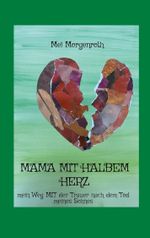 Mama mit halbem Herz Cover des Buches Mama mit halbem Herz (ISBN: 9783759703781)