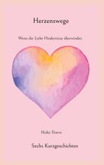 Herzenswege Cover des Buches Herzenswege (ISBN: 9783759704931)