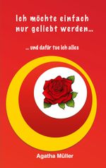 Ich möchte einfach nur geliebt werden... Cover des Buches Ich möchte einfach nur geliebt werden... (ISBN: 9783759707598)