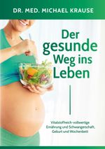 Der gesunde Weg ins Leben Cover des Buches Der gesunde Weg ins Leben (ISBN: 9783759711281)