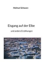 Eisgang auf der Elbe Cover des Buches Eisgang auf der Elbe (ISBN: 9783759711915)