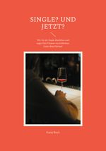 Single? Und jetzt? Cover des Buches Single? Und jetzt? (ISBN: 9783759711922)