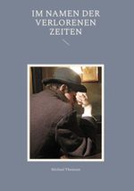Im Namen der verlorenen Zeiten Cover des Buches Im Namen der verlorenen Zeiten (ISBN: 9783759713216)