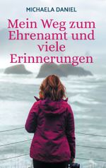 Mein Weg zum Ehrenamt und viele Erinnerungen Cover des Buches Mein Weg zum Ehrenamt und viele Erinnerungen (ISBN: 9783759713612)