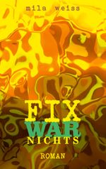 Fix war nichts Cover des Buches Fix war nichts (ISBN: 9783759718785)