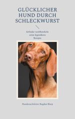 Glücklicher Hund durch Schleckwurst Cover des Buches Glücklicher Hund durch Schleckwurst (ISBN: 9783759720016)