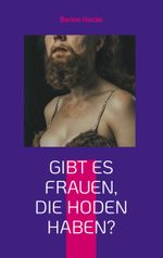 Gibt es Frauen, die Hoden haben? Cover des Buches Gibt es Frauen, die Hoden haben? (ISBN: 9783759720412)