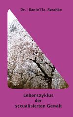 Lebenszyklus der sexualisierten Gewalt Cover des Buches Lebenszyklus der sexualisierten Gewalt (ISBN: 9783759724151)