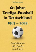 60 Jahre Erstliga-Fussball in Deutschland Cover des Buches 60 Jahre Erstliga-Fussball in Deutschland (ISBN: 9783759729453)