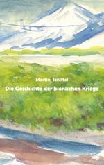 Die Geschichte der bionischen Kriege Cover des Buches Die Geschichte der bionischen Kriege (ISBN: 9783759729484)