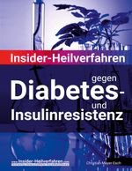 Insider-Heilverfahren gegen Diabetes- und Insulinresistenz Cover des Buches Insider-Heilverfahren gegen Diabetes- und Insulinresistenz (ISBN: 9783759730275)