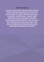 Marie Latastes Aufzeichnungen von den Kontakten, die sie mit Jesus hatte, sind immer aktuell. Glaube, Hoffnung, Liebe und Frieden sind grundlegende katholische Begriffe, die es gilt zu verstehen und die ihr von Jesus erklärt wurden und die hier beschrieben werden Cover des Buches Marie Latastes Aufzeichnungen von den Kontakten, die sie mit Jesus hatte, sind immer aktuell. Glaube, Hoffnung, Liebe und Frieden sind grundlegende katholische Begriffe, die es gilt zu verstehen und die ihr von Jesus erklärt wurden und die hier beschrieben werden (ISBN: 9783759730800)