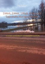 3.Welt, 2.Welt, 1.Welt, Anderwelt Sagenhafte Kurzgeschichten Cover des Buches 3.Welt, 2.Welt, 1.Welt, Anderwelt Sagenhafte Kurzgeschichten (ISBN: 9783759734273)