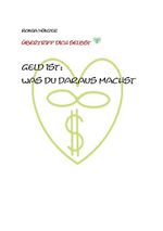 Geld ist: Was du daraus machst Cover des Buches Geld ist: Was du daraus machst (ISBN: 9783759737267)