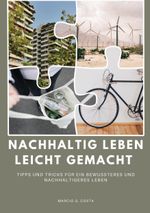 Nachhaltig leben leicht gemacht Cover des Buches Nachhaltig leben leicht gemacht (ISBN: 9783759737687)