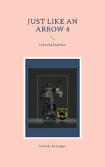 Just like an Arrow 4 Cover des Buches Just like an Arrow 4 (ISBN: 9783759737724)