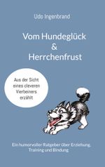 Vom Hundeglück & Herrchenfrust Cover des Buches Vom Hundeglück & Herrchenfrust (ISBN: 9783759743336)