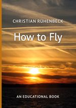 How to Fly Cover des Buches How to Fly (ISBN: 9783759744999)