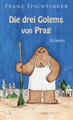 Die drei Golems von Prag Cover des Buches Die drei Golems von Prag (ISBN: 9783759751546)