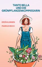 Tante Bella und die Grünpflanzenkommissarin Cover des Buches Tante Bella und die Grünpflanzenkommissarin (ISBN: 9783759751867)