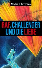 RAF, Challenger und die Liebe Cover des Buches RAF, Challenger und die Liebe (ISBN: 9783759758156)