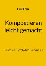 Kompostieren leicht gemacht Cover des Buches Kompostieren leicht gemacht (ISBN: 9783759759528)
