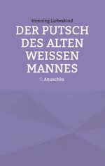 Der Putsch des alten weißen Mannes Cover des Buches Der Putsch des alten weißen Mannes (ISBN: 9783759760722)