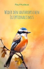 Wider den anthropischen Exzeptionalismus Cover des Buches Wider den anthropischen Exzeptionalismus (ISBN: 9783759761415)