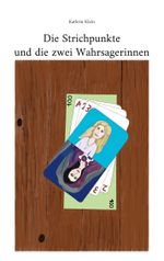 Die Strichpunkte und die zwei Wahrsagerinnen Cover des Buches Die Strichpunkte und die zwei Wahrsagerinnen (ISBN: 9783759766373)