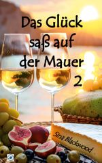 Das Glück saß auf der Mauer 2 Cover des Buches Das Glück saß auf der Mauer 2 (ISBN: 9783759766564)