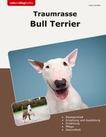 Traumrasse Bull Terrier Cover des Buches Traumrasse Bull Terrier (ISBN: 9783759767059)