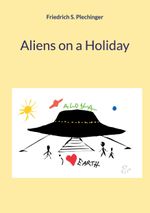 Aliens on a Holiday Cover des Buches Aliens on a Holiday (ISBN: 9783759768063)