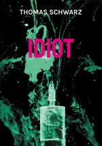 Idiot Cover des Buches Idiot (ISBN: 9783759768513)