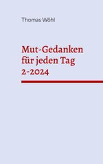 Mut-Gedanken für jeden Tag 2-2024 Cover des Buches Mut-Gedanken für jeden Tag 2-2024 (ISBN: 9783759768759)