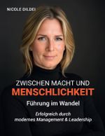 Zwischen Macht und Menschlichkeit: Führung im Wandel: Erfolgreich durch modernes Management & Leadership Cover des Buches Zwischen Macht und Menschlichkeit: Führung im Wandel: Erfolgreich durch modernes Management & Leadership (ISBN: 9783759768889)