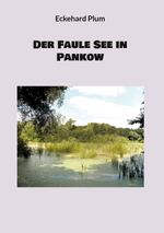 Der Faule See in Pankow Cover des Buches Der Faule See in Pankow (ISBN: 9783759769572)