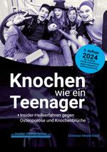 Knochen wie ein Teenager: Insider-Heilverfahren gegen Osteoporose und Knochenbrüche (3. Auflage 2024) Cover des Buches Knochen wie ein Teenager: Insider-Heilverfahren gegen Osteoporose und Knochenbrüche (3. Auflage 2024) (ISBN: 9783759770158)