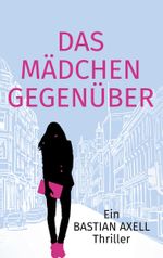 Das Mädchen gegenüber Cover des Buches Das Mädchen gegenüber (ISBN: 9783759770950)