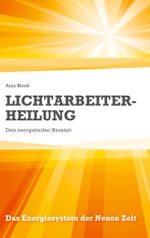 Lichtarbeiter-Heilung Cover des Buches Lichtarbeiter-Heilung (ISBN: 9783759775726)