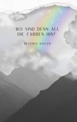 Wo sind denn all die Farben hin? Cover des Buches Wo sind denn all die Farben hin? (ISBN: 9783759783325)